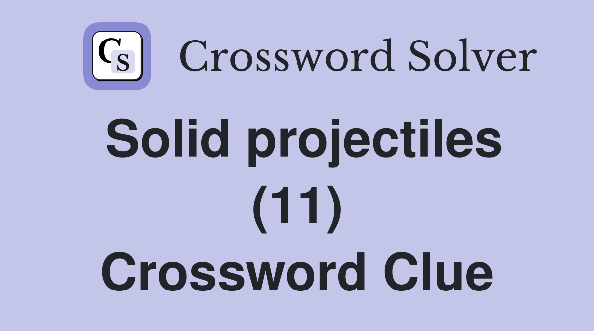 Solve Now: The Hidden Physics Behind Solid Projectiles in Crossword Culture